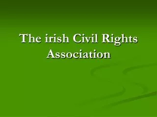 The irish Civil Rights Association