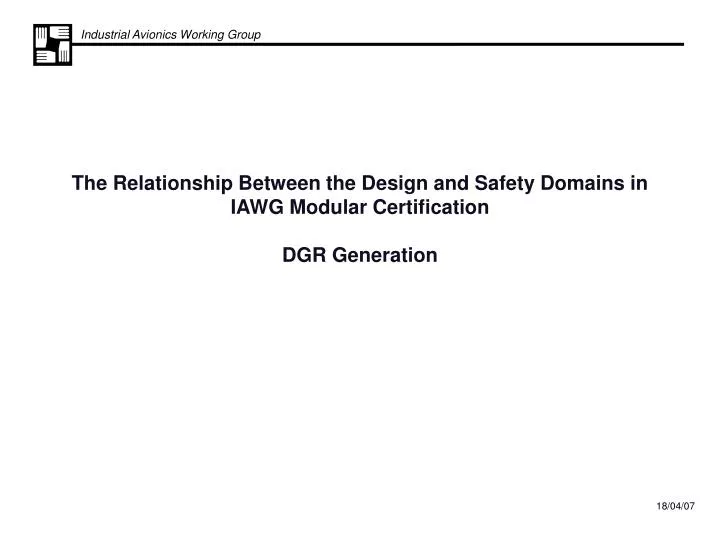 the relationship between the design and safety domains in iawg modular certification dgr generation