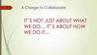 A Charge to Collaborate: