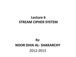 Lecture 6 STREAM CIPHER SYSTEM