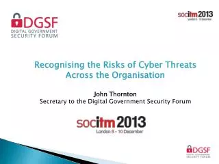 Recognising the Risks of Cyber Threats Across the Organisation John Thornton