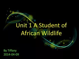 Unit 1 A Student of African Wildlife