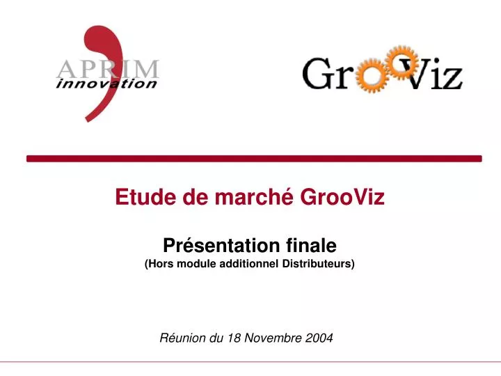 etude de march grooviz pr sentation finale hors module additionnel distributeurs