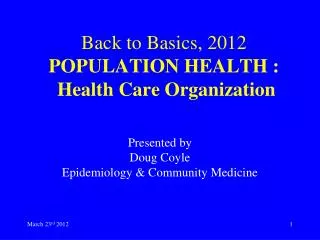 Back to Basics, 2012 POPULATION HEALTH : Health Care Organization