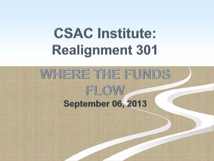 csac institute realignment 301 where the funds flow september 06 2013