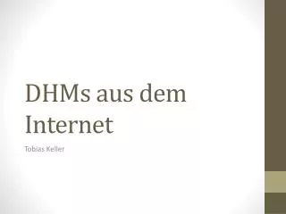 dhms aus dem internet