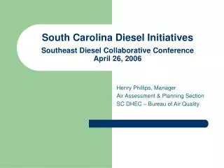South Carolina Diesel Initiatives Southeast Diesel Collaborative Conference April 26, 2006
