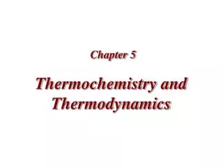 Thermochemistry and Thermodynamics