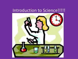 Introduction to Science!!!!!