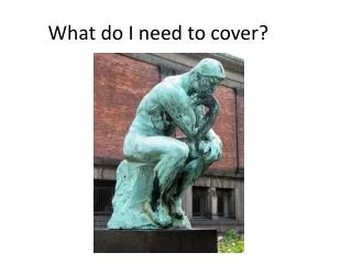 What do I need to cover?
