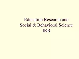 Education Research and Social &amp; Behavioral Science IRB