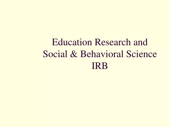 education research and social behavioral science irb