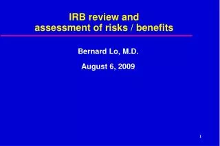 IRB review and assessment of risks / benefits