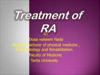 BY Doaa waseem Nada Assistant lecturer of physical medicine , Rheumatology and Rehabilitation.