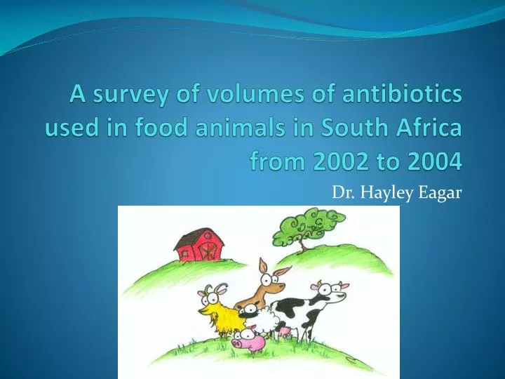 a survey of volumes of antibiotics used in food animals in south africa from 2002 to 2004