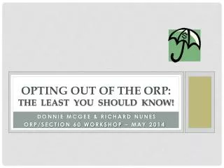 Opting OUT OF THE ORP: The least you should know !