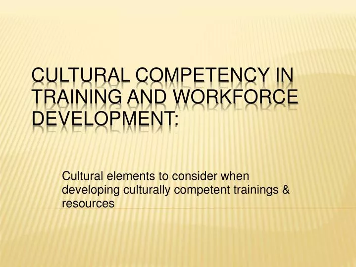 cultural elements to consider when developing culturally competent trainings resources