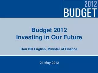 Budget 2012 Investing in Our Future