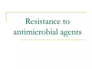 Resistance to antimicrobial agents