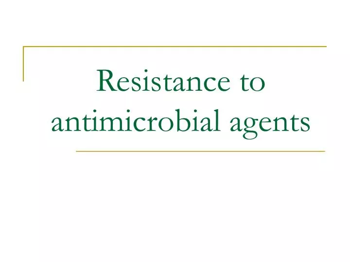 resistance to antimicrobial agents