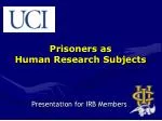 Prisoners as Human Research Subjects - slide 1