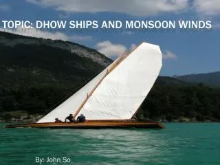 Topic: Dhow Ships and Monsoon winds
