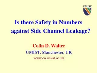Is there Safety in Numbers against Side Channel Leakage?