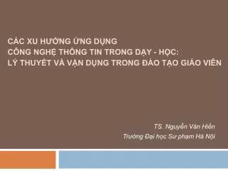 c c xu h ng ng d ng c ng ngh th ng tin trong d y h c l thuy t v v n d ng trong o t o gi o vi n