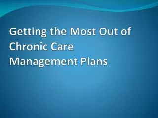 Getting the Most Out of Chronic Care Management Plans