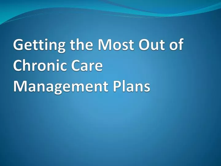 getting the most out of chronic care management plans