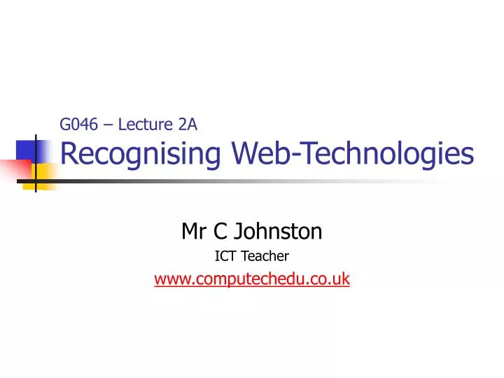 g046 lecture 2a recognising web technologies