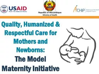 Quality, Humanized &amp; Respectful Care for Mothers and Newborns: The Model Maternity Initiative