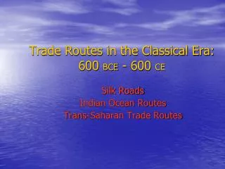 Trade Routes in the Classical Era: 600 BCE - 600 CE