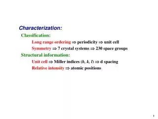 Characterization: Classification: Long range ordering ? periodicity ? unit cell