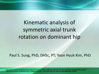 Kinematic analysis of symmetric axial trunk rotation on dominant hip