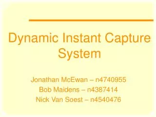 Dynamic Instant Capture System