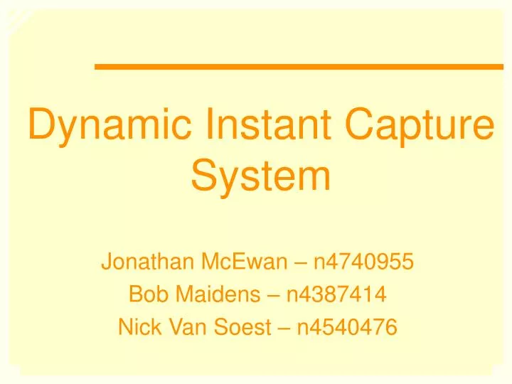 dynamic instant capture system