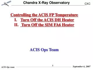 Controlling the ACIS FP Temperature Turn Off the ACIS DH Heater Turn Off the SIM FA6 Heater