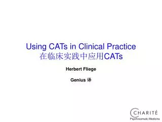 Using CATs in Clinical Practice ???????? CATs Herbert Fliege Genius ?
