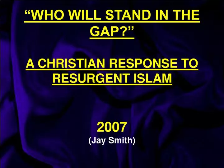 who will stand in the gap a christian response to resurgent islam 2007 jay smith