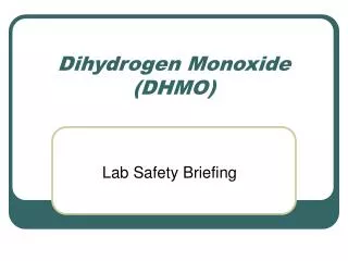 Dihydrogen Monoxide (DHMO)