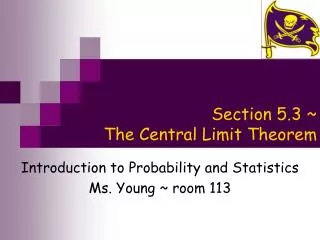 Section 5.3 ~ The Central Limit Theorem