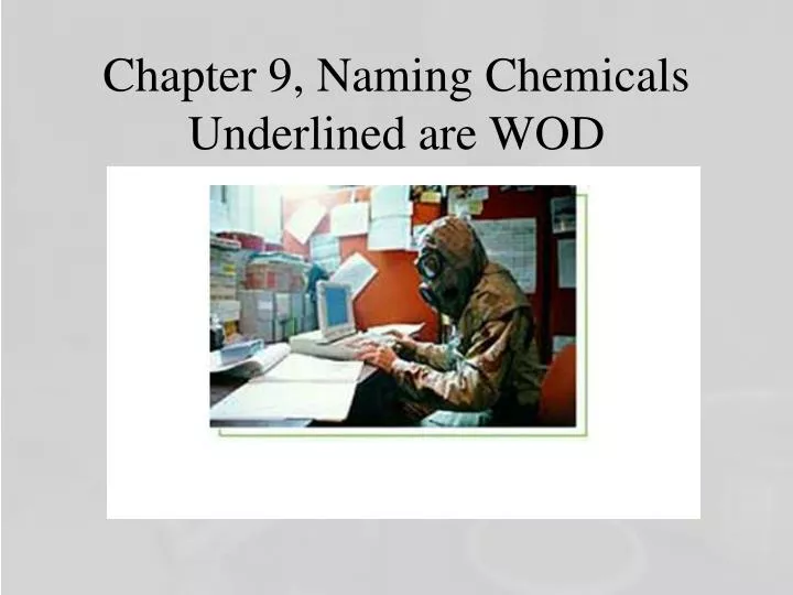 chapter 9 naming chemicals underlined are wod