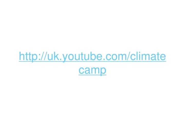 http uk youtube com climate camp