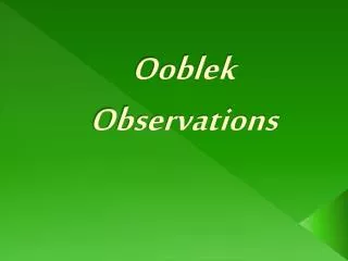 Ooblek Observations