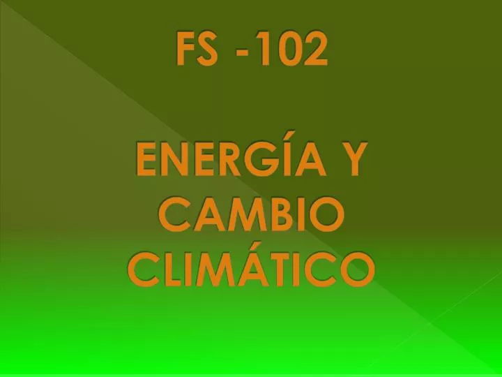fs 102 energ a y cambio clim tico