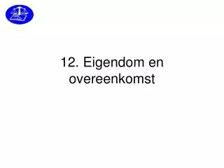 12 eigendom en overeenkomst
