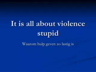 it is all about violence stupid