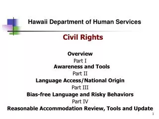 Civil Rights Overview Part I Awareness and Tools Part II Language Access/National Origin Part III