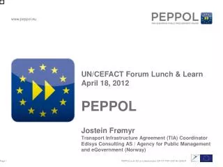 UN/CEFACT Forum Lunch &amp; Learn April 18, 2012 PEPPOL